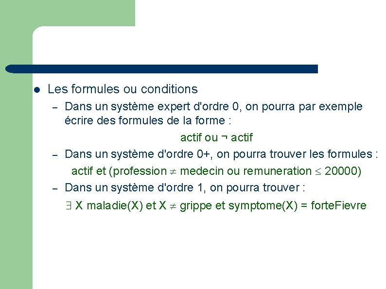 l Les formules ou conditions – – – Dans un système expert d'ordre 0,