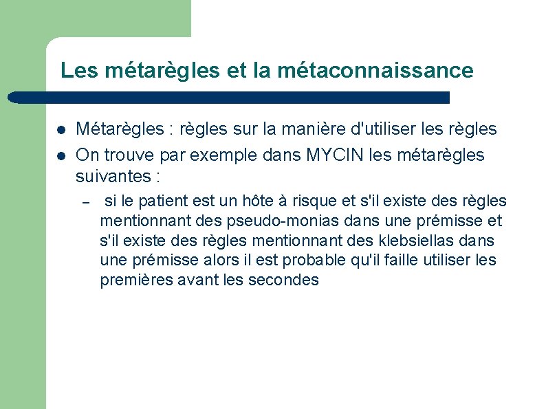 Les métarègles et la métaconnaissance l l Métarègles : règles sur la manière d'utiliser