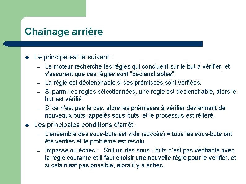 Chaînage arrière l Le principe est le suivant : – – l Le moteur