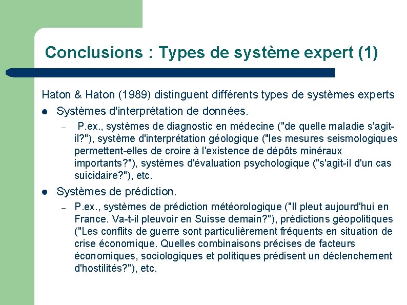 Conclusions : Types de système expert (1) Haton & Haton (1989) distinguent différents types