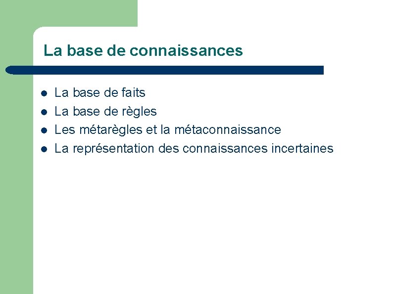La base de connaissances l l La base de faits La base de règles
