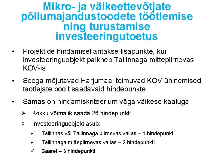 Mikro- ja väikeettevõtjate põllumajandustoodete töötlemise ning turustamise investeeringutoetus • Projektide hindamisel antakse lisapunkte, kui