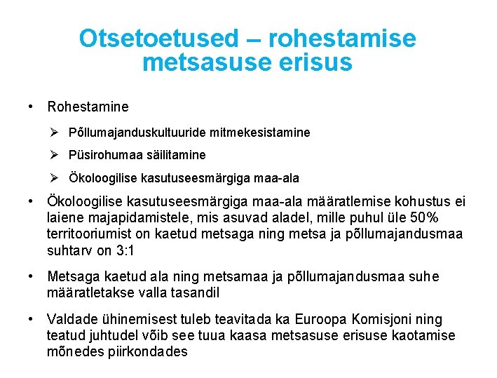 Otsetoetused – rohestamise metsasuse erisus • Rohestamine Ø Põllumajanduskultuuride mitmekesistamine Ø Püsirohumaa säilitamine Ø