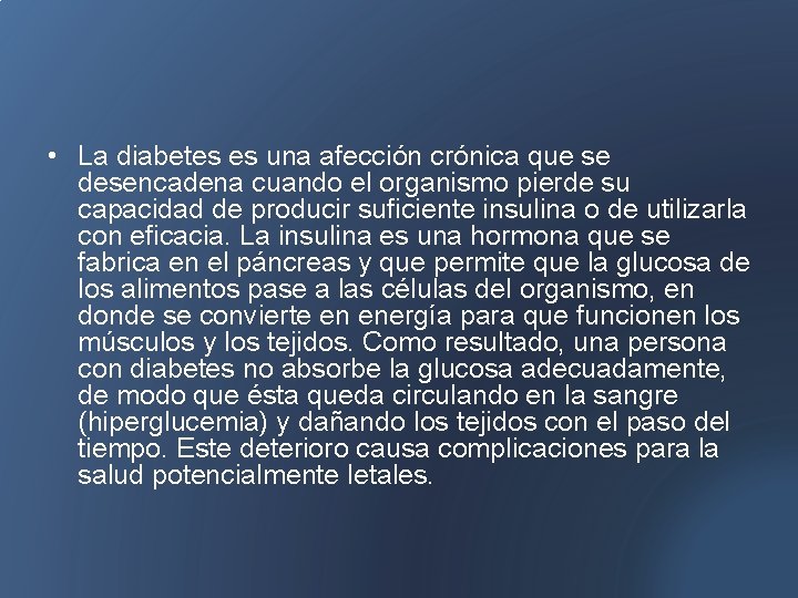  • La diabetes es una afección crónica que se desencadena cuando el organismo