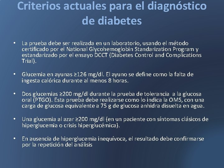 Criterios actuales para el diagnóstico de diabetes • La prueba debe ser realizada en