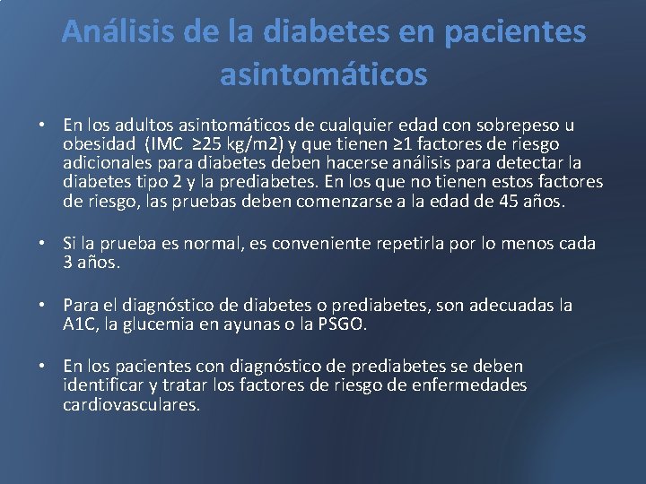 Análisis de la diabetes en pacientes asintomáticos • En los adultos asintomáticos de cualquier