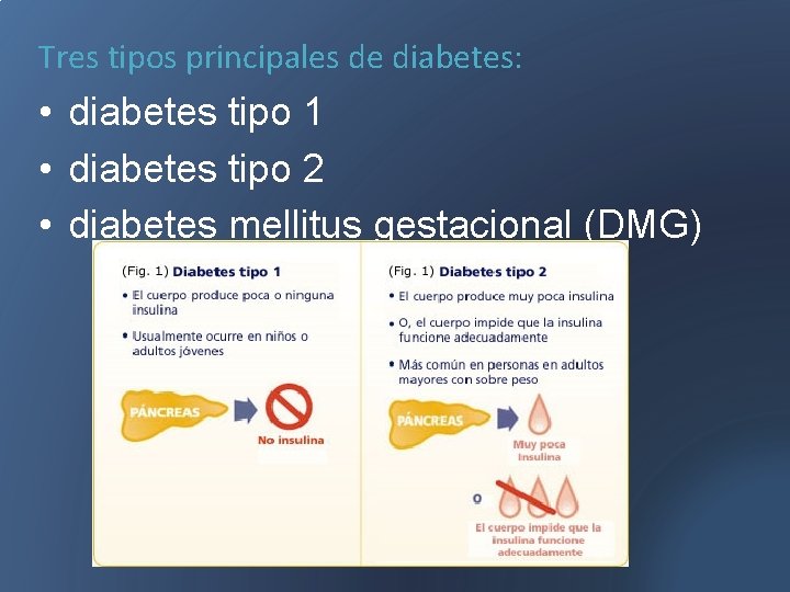 Tres tipos principales de diabetes: • diabetes tipo 1 • diabetes tipo 2 •