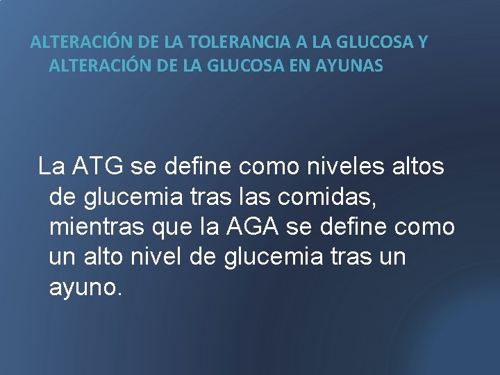 ALTERACIÓN DE LA TOLERANCIA A LA GLUCOSA Y ALTERACIÓN DE LA GLUCOSA EN AYUNAS