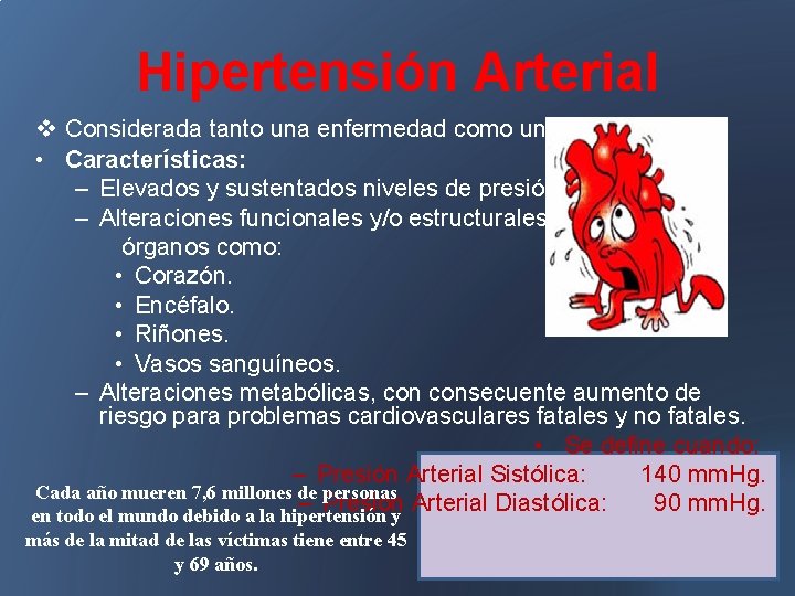 Hipertensión Arterial v Considerada tanto una enfermedad como un factor de riesgo. • Características: