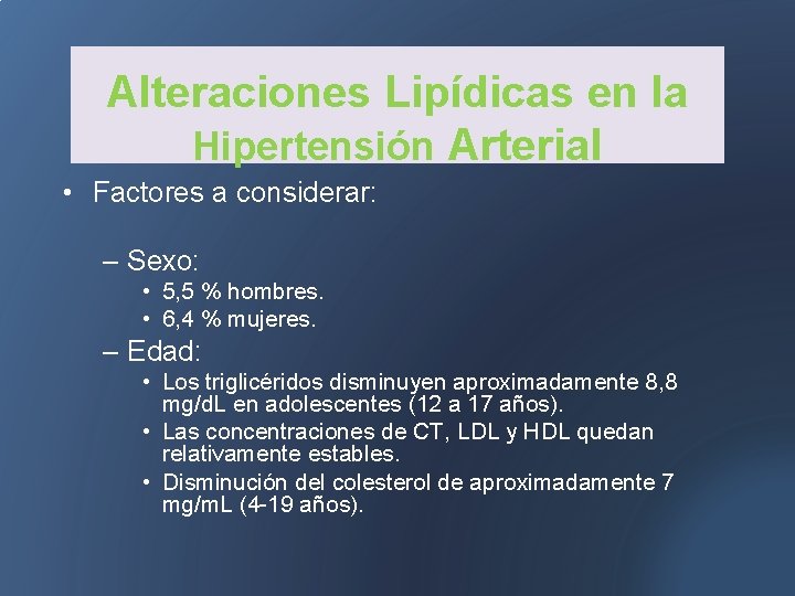 Alteraciones Lipídicas en la Hipertensión Arterial • Factores a considerar: – Sexo: • 5,