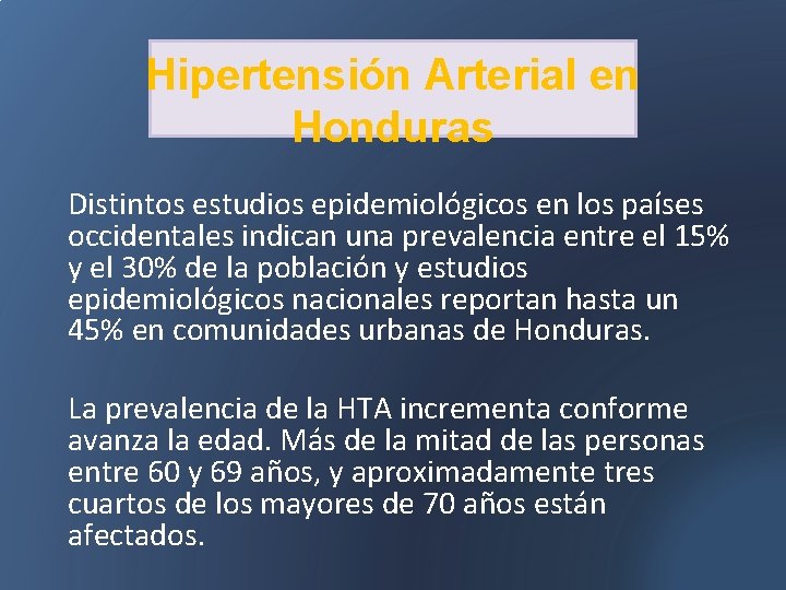 Hipertensión Arterial en Honduras Distintos estudios epidemiológicos en los países occidentales indican una prevalencia