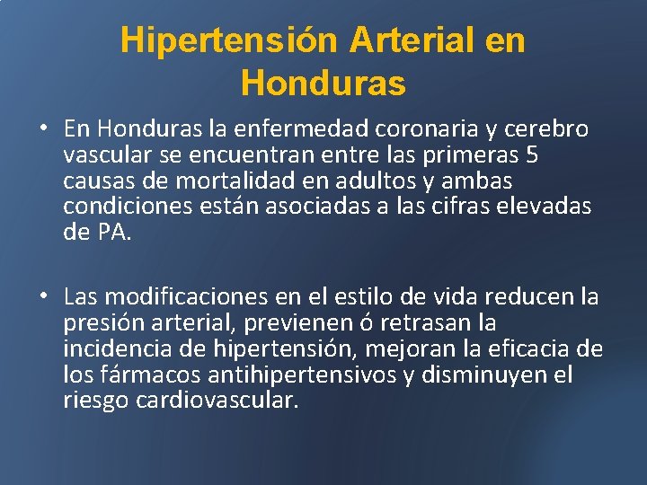 Hipertensión Arterial en Honduras • En Honduras la enfermedad coronaria y cerebro vascular se