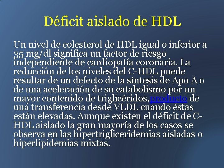 Déficit aislado de HDL Un nivel de colesterol de HDL igual o inferior a