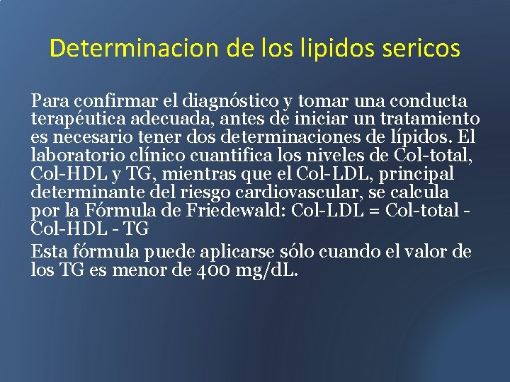 Determinacion de los lipidos sericos Para confirmar el diagnóstico y tomar una conducta terapéutica