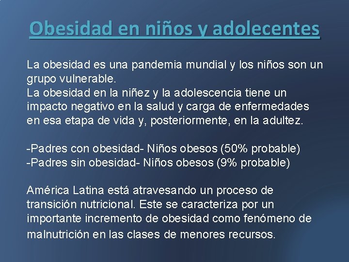 Obesidad en niños y adolecentes La obesidad es una pandemia mundial y los niños