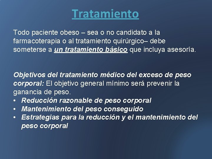 Tratamiento Todo paciente obeso – sea o no candidato a la farmacoterapia o al