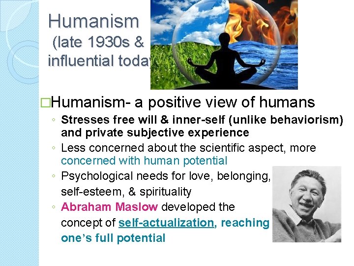 Humanism (late 1930 s & influential today) �Humanism- a positive view of humans ◦