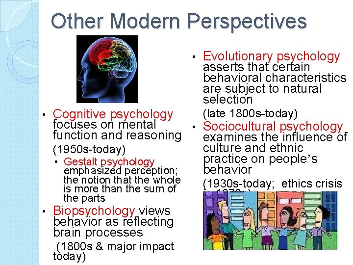 Other Modern Perspectives • • (late 1800 s-today) Cognitive psychology focuses on mental •