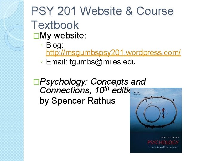 PSY 201 Website & Course Textbook �My website: ◦ Blog: http: //msgumbspsy 201. wordpress.