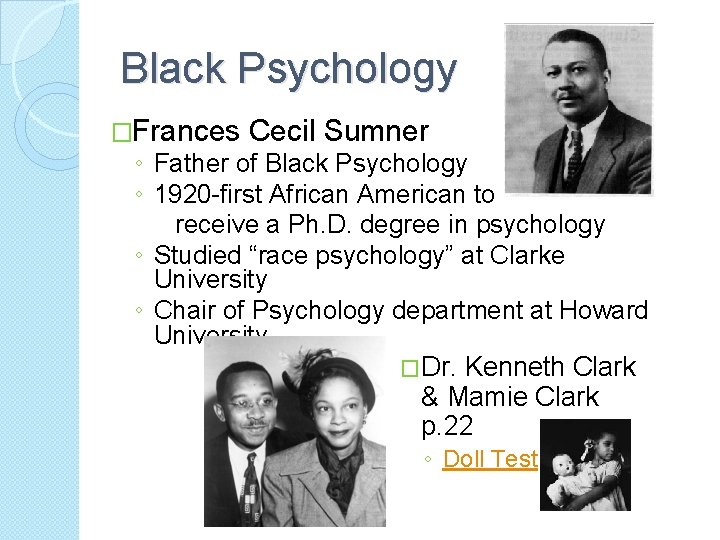Black Psychology �Frances Cecil Sumner ◦ Father of Black Psychology ◦ 1920 -first African