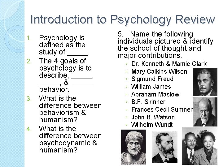 Introduction to Psychology Review 1. 2. 3. 4. Psychology is defined as the study