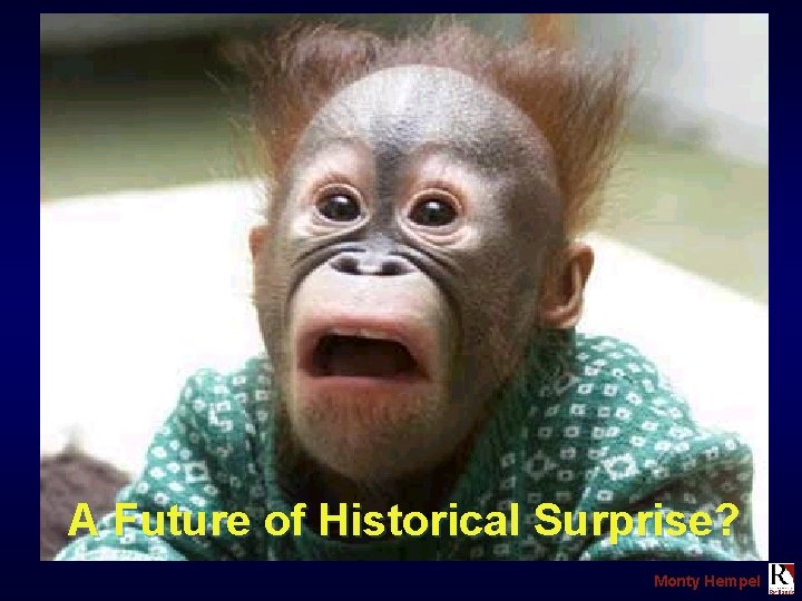 A Future of Historical Surprise? Monty Hempel 