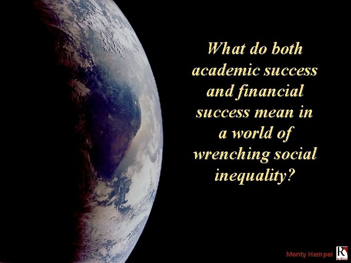 What do both academic success and financial success mean in a world of wrenching