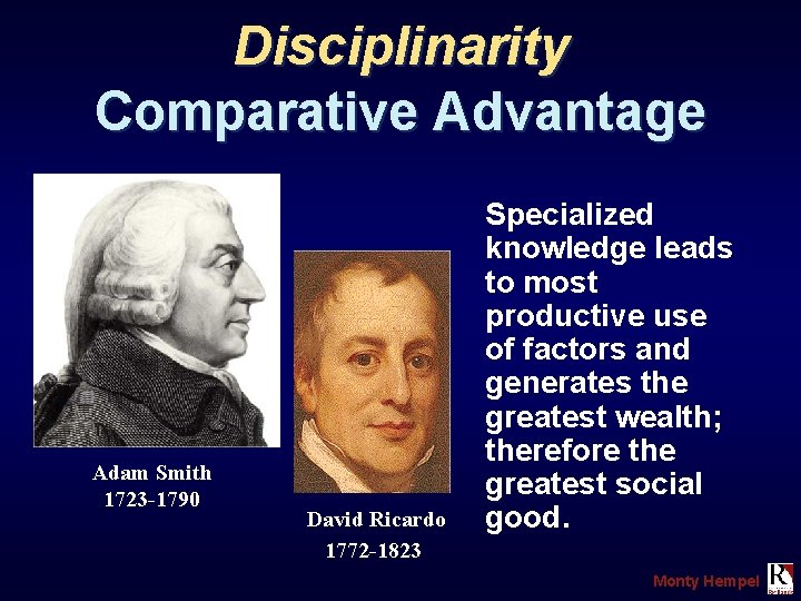 Disciplinarity Comparative Advantage Adam Smith 1723 -1790 David Ricardo 1772 -1823 Specialized knowledge leads