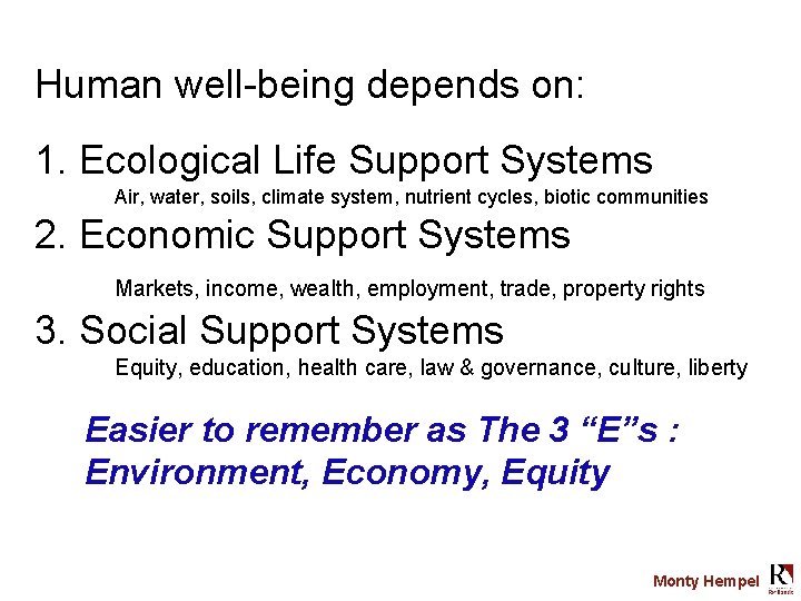 Human well-being depends on: 1. Ecological Life Support Systems Air, water, soils, climate system,