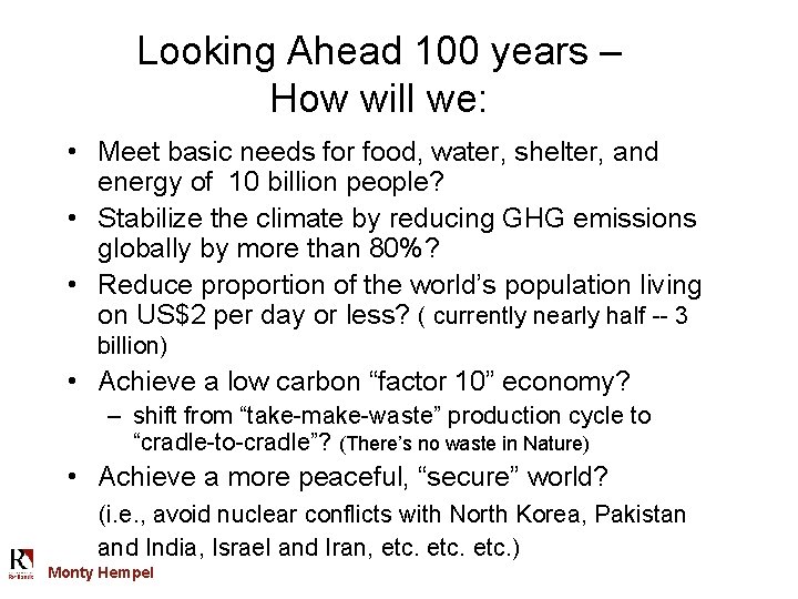 Looking Ahead 100 years – How will we: • Meet basic needs for food,