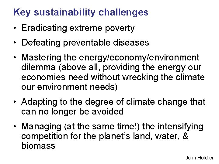 Key sustainability challenges • Eradicating extreme poverty • Defeating preventable diseases • Mastering the