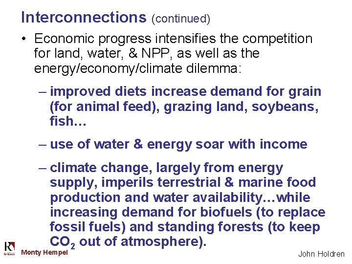 Interconnections (continued) • Economic progress intensifies the competition for land, water, & NPP, as