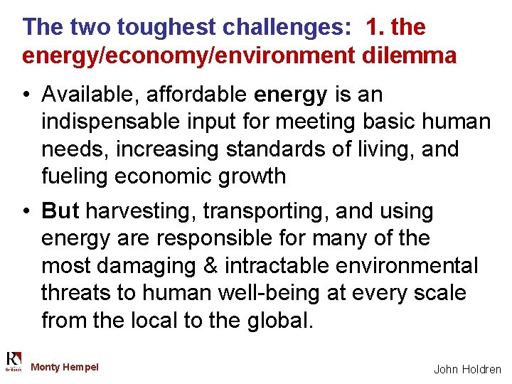 The two toughest challenges: 1. the energy/economy/environment dilemma • Available, affordable energy is an