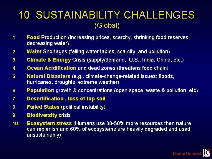 10 SUSTAINABILITY CHALLENGES (Global) 1. Food Production (increasing prices, scarcity, shrinking food reserves, decreasing