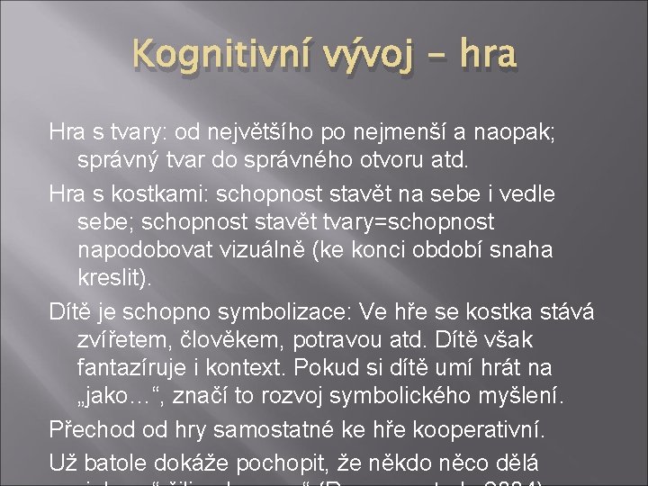 Kognitivní vývoj - hra Hra s tvary: od největšího po nejmenší a naopak; správný