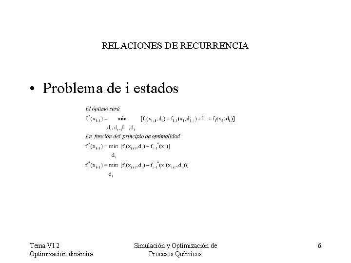 RELACIONES DE RECURRENCIA • Problema de i estados Tema VI. 2 Optimización dinámica Simulación