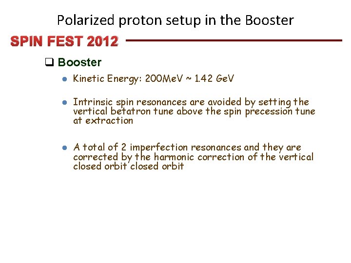 Polarized proton setup in the Booster SPIN FEST 2012 q Booster l l l