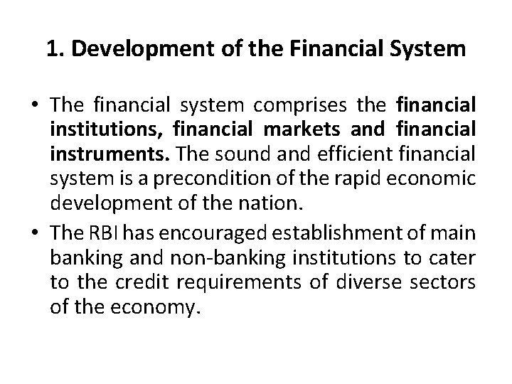 1. Development of the Financial System • The financial system comprises the financial institutions,