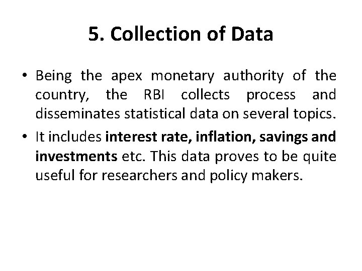 5. Collection of Data • Being the apex monetary authority of the country, the