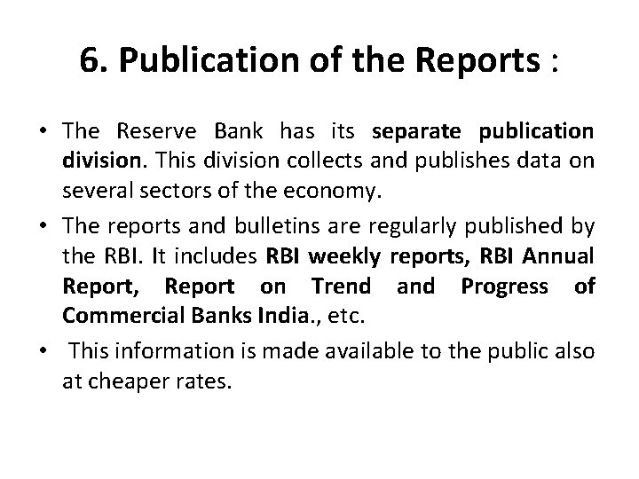 6. Publication of the Reports : • The Reserve Bank has its separate publication