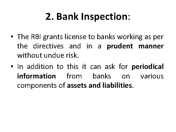 2. Bank Inspection: • The RBI grants license to banks working as per the