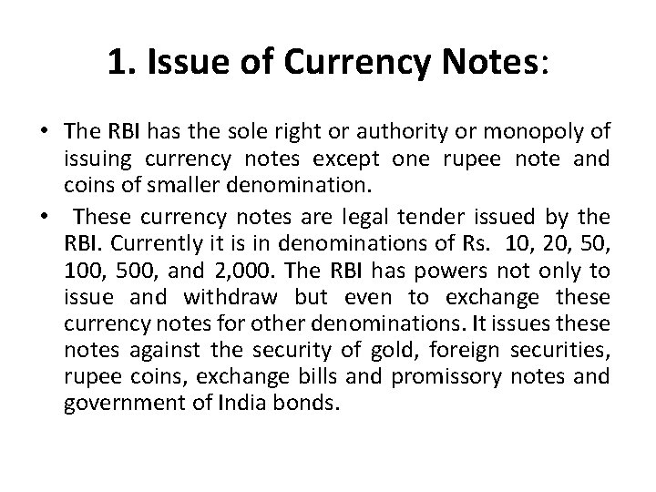 1. Issue of Currency Notes: • The RBI has the sole right or authority
