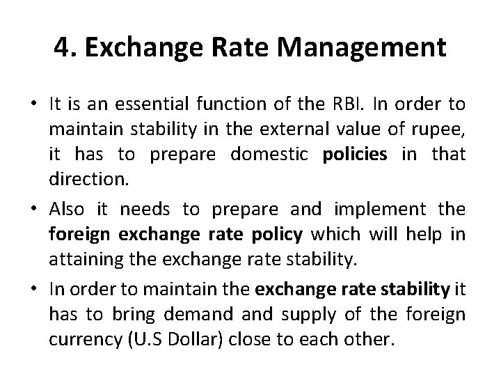4. Exchange Rate Management • It is an essential function of the RBI. In