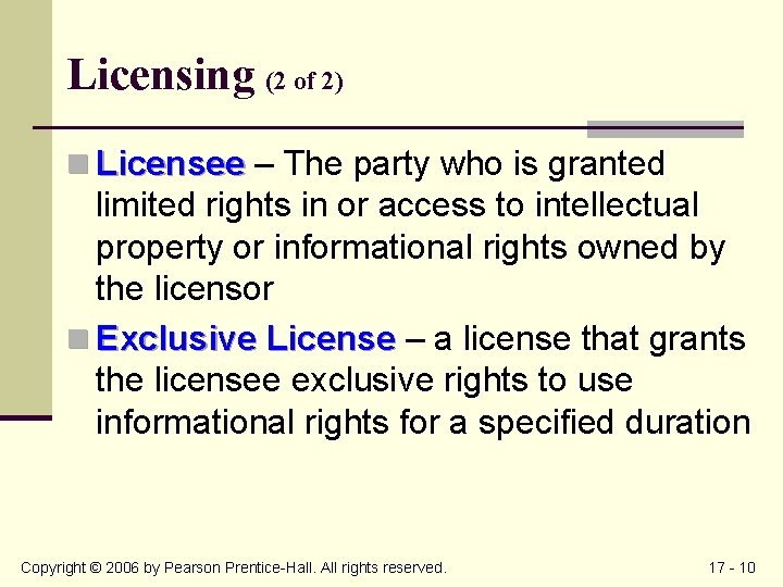 Licensing (2 of 2) n Licensee – The party who is granted limited rights
