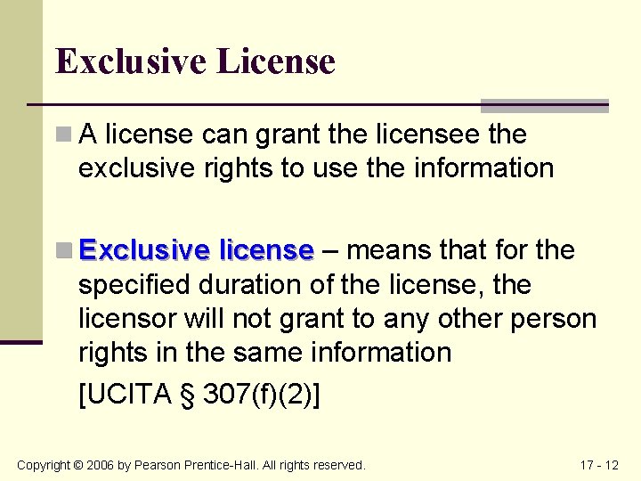 Exclusive License n A license can grant the licensee the exclusive rights to use