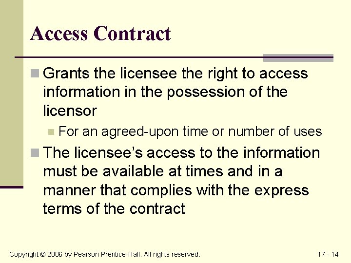Access Contract n Grants the licensee the right to access information in the possession