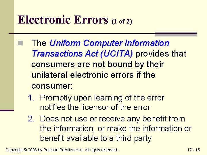 Electronic Errors (1 of 2) n The Uniform Computer Information Transactions Act (UCITA) provides