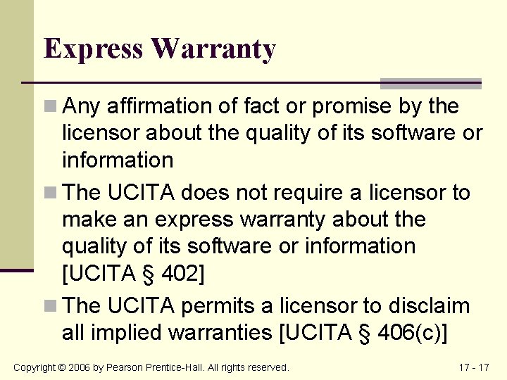 Express Warranty n Any affirmation of fact or promise by the licensor about the