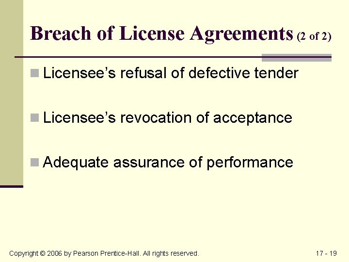 Breach of License Agreements (2 of 2) n Licensee’s refusal of defective tender n