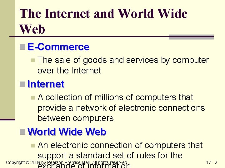 The Internet and World Wide Web n E-Commerce n The sale of goods and